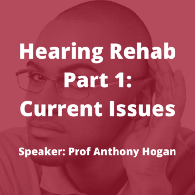 Hearing Rehabilitation: Part 1 - Current Issues
