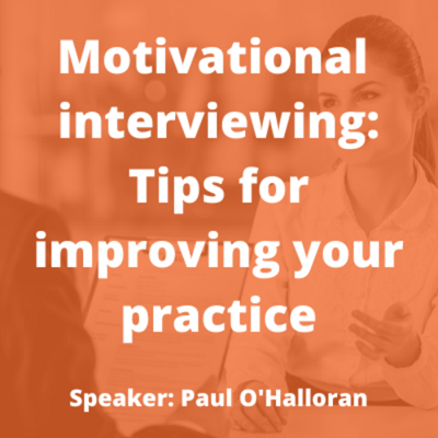 Motivational Interviewing: Tips For Improving Your Practice