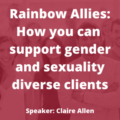 Rainbow Allies - How to support gender and sexuality diverse clients