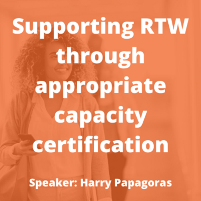 Supporting RTW Through Appropriate Capacity Certification