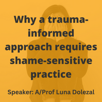 Why a Trauma-Informed Approach Requires Shame-Sensitive Practice